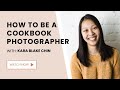 How to be a Cookbook Photographer with Kara Blake Chin - Content Creator Series Part 1