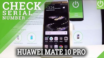 HUAWEI Mate 10 Pro SERIAL NUMBER / CHECK SN