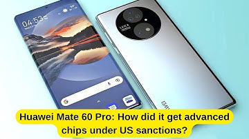 Huawei Mate 60 Pro: How did it get advanced chips under US sanctions? #huaweimate60pro #huawei