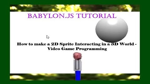 Babylon.js Tutorial: How to make a 2D Sprite Interacting in a 3D World - Video Game Programming