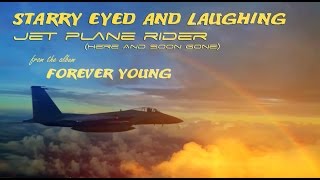 Video thumbnail of "Starry Eyed And Laughing - Jet Plane Rider"