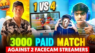 🤑3000 PAID MATCH AGAINST |🤬2 FACECAM STREAMERS😨|
