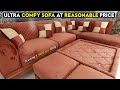 Ultra Comfy Sofa Set At Factory Price || Stylish Designer Sofas || Sofa Manufacturers In Kirti Nagar