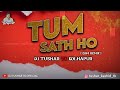 Tum Sath Ho Jab Apne Remix Dj Tushar Tk Kop Mp3 Song