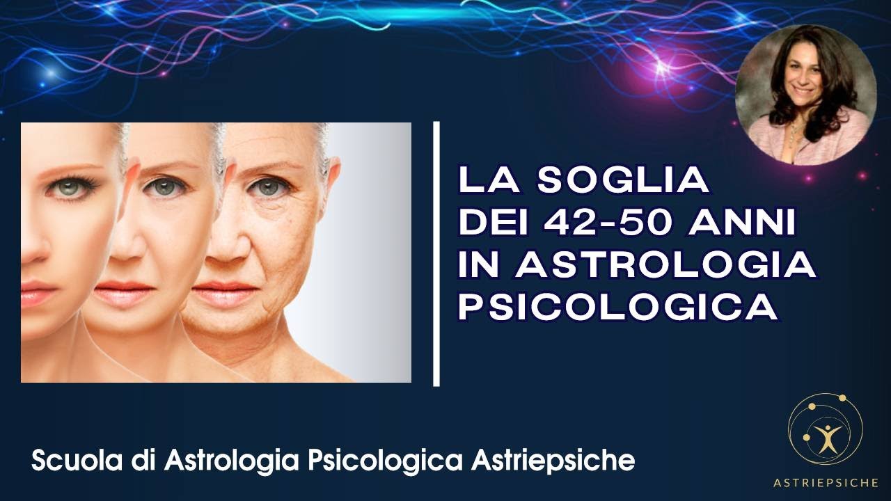 L' Astrologia Psicologica e la svolta dei 42 e 50 anni - Lezione di Astrologia
