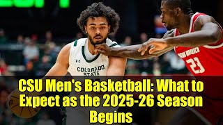 CSU Men's Basketball: What to Expect as the 2025-26 Season Begins