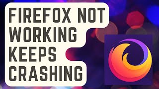 solved: firefox not working | keeps crashing [updated]