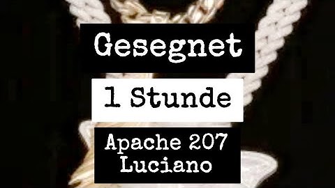 Gesegnet (1 Stunde) - Apache 207 x Luciano