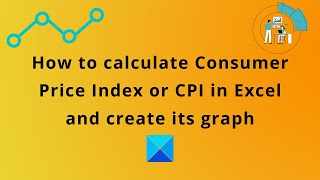 How to calculate Consumer Price Index or CPI in Excel and create its graph