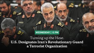 Turning up the Heat: U.S. Designates Iran's Revolutionary Guard a Terrorist Organization