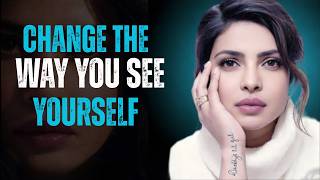 This Speech Will Change How You See Yourself Forever | Priyanka Chopra Motivation