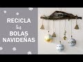 DIY - Ideas para RECICLAR ESFERAS NAVIDEÑAS