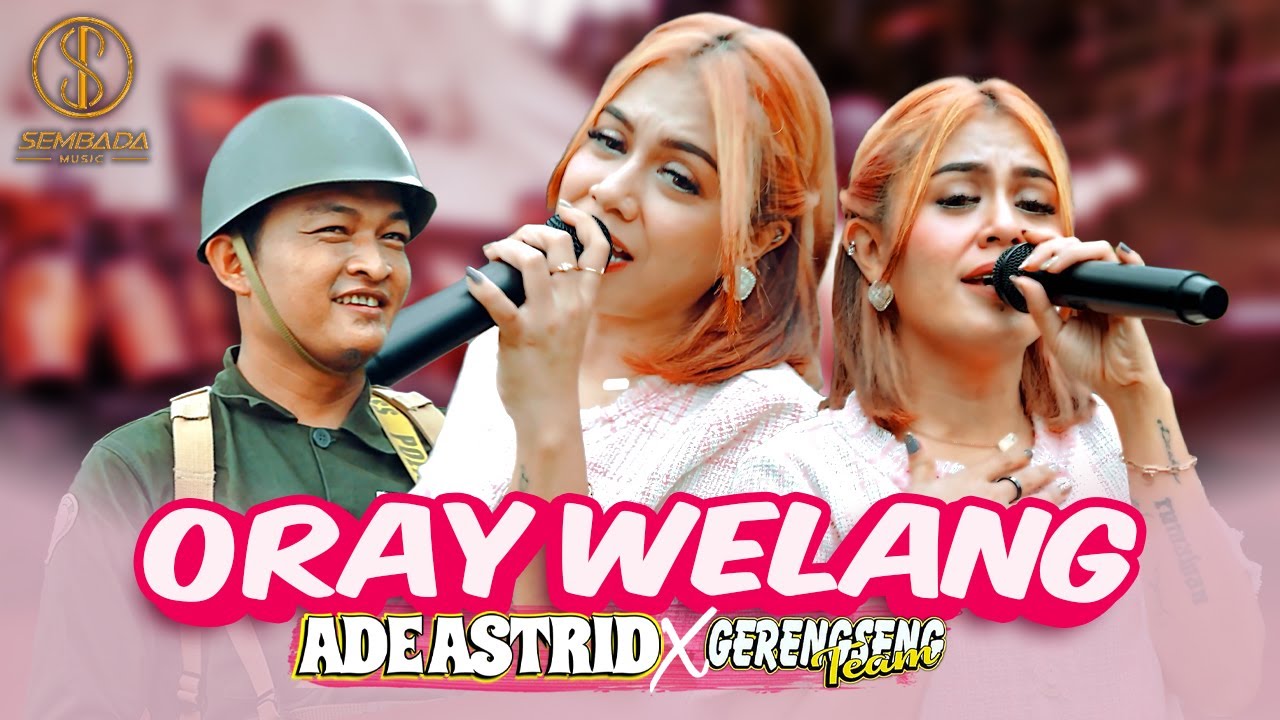 ADE ASTRID X GERENGSENG TEAM - ORAY WELANG | Ngaleor ka Cimandiri