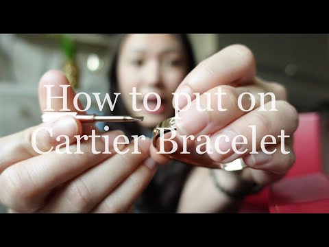 HOW TO PUT CARTIER BRACELET วิธีใส่กำไลคาร์เทียร์