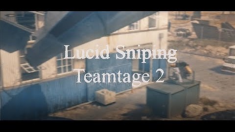 Lucid: Sniping Teamtage Two