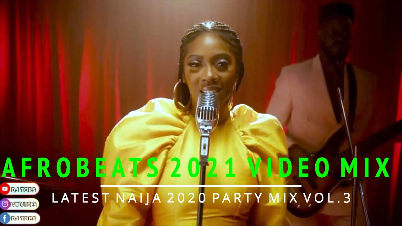 Afrobeats 2020 Video Mix Latest Naija 2020 2021 Party Mix Vol 3 Dj