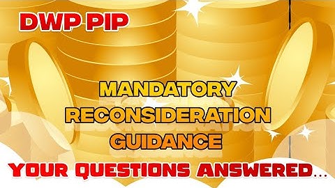 DWP PIP- MANDATORY RECONSIDERATION.  Common Questions Answered. Boost YOUR Chances