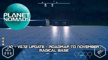 Planet Nomads - 47 - v0.7.2 Update - Roadmap To November - Magical Base