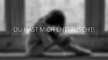 »DU HAST MICH ENTTÄUSCHT [Traurige Musik zum Nachdenken]