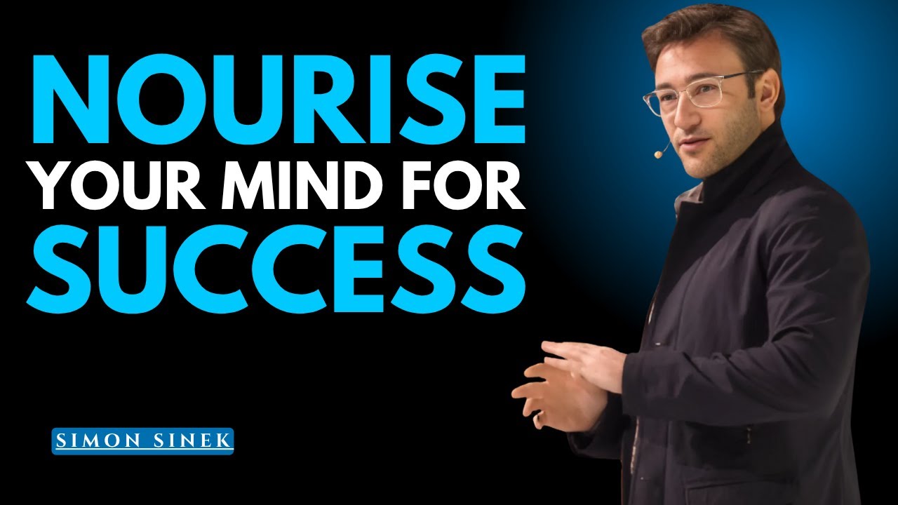 Nourish Your Mind for Success || The Most Powerful Speech By Simon Sinek ||