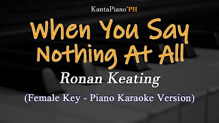 When You Say Nothing At All  (Ronan Keating) - Female Key  (Piano Karaoke Version)