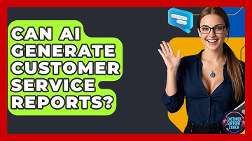 Can AI Generate Customer Service Reports? - Customer Support Coach