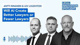 Episode 106: Will AI Create Better Lawyers or Fewer Lawyers with Antti Innanen & Lev Loukhton