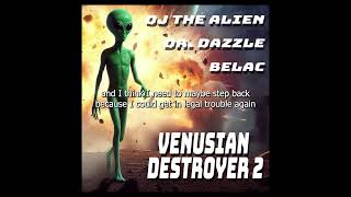 OJ The Alien - Venusian Destroyer Pt. 2 (Ft. Belac Dr. Dazzle)