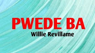 Pwede Ba - WILLIE REVILLAME (Lyrics Video)