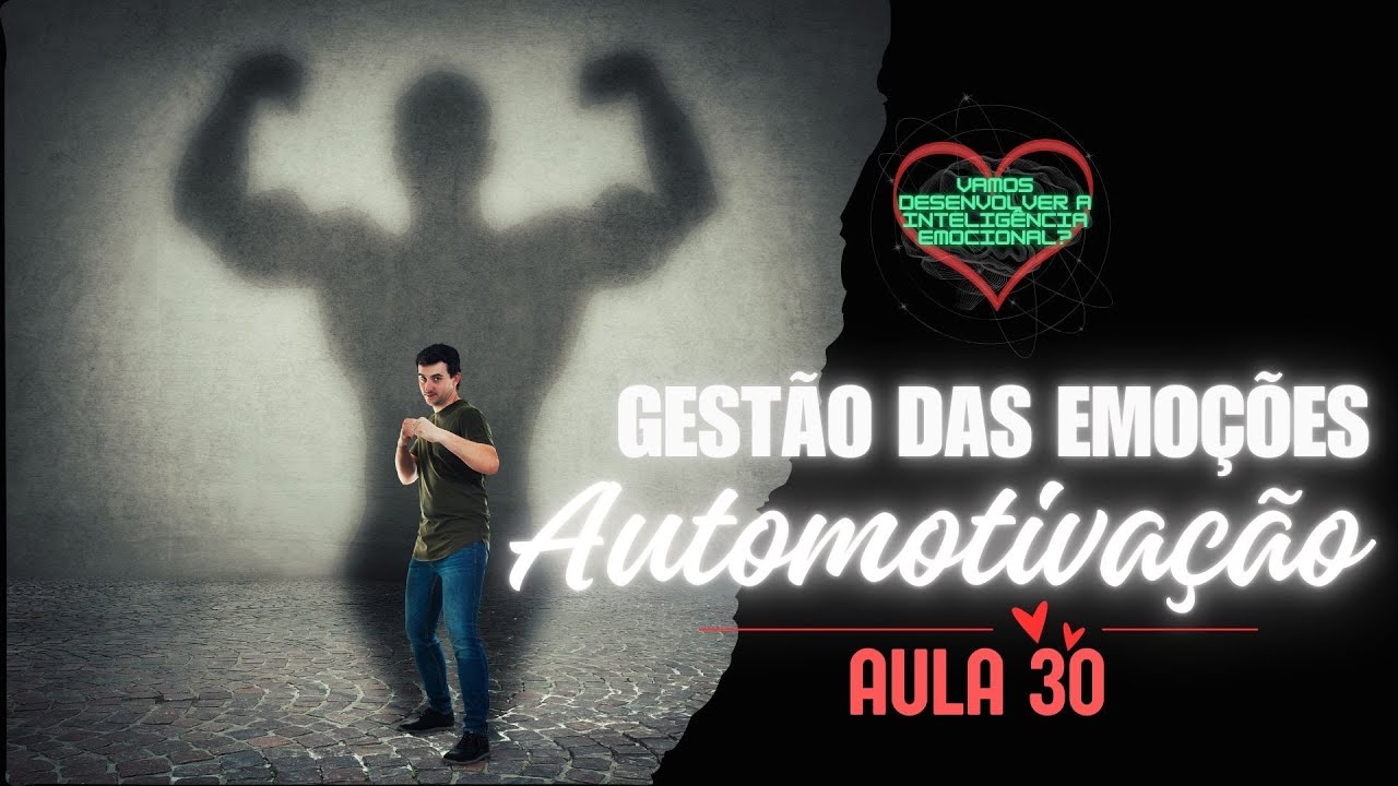 Aula 30 - Gestão das Emoções - Automotivação | A  Evolução da Sua Jornada