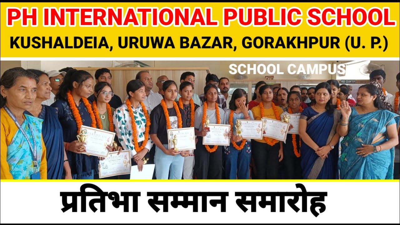 PH INTERNATIONAL PUBLIC SCHOOL II सम्मान समारोह /KUSHALDEIA, URUWA BAZAR, GORAKHPUR (U. P.)