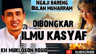 Membongkar Rahasia Ilmu Kasyaf - KH Mukloson Rosid