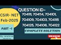 CSIR NET FEB 2025 SOLUTIONS | COMPLETE SOLUTIONS OF SEVERAL QUESTIONS |