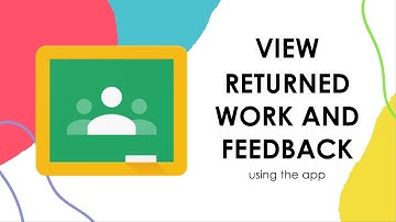 View Returned Work and Comments on Google Classroom Using the App