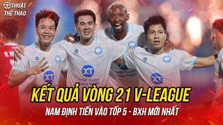 Kết quả vòng 21 V-League 25/26 | Nam Định Thăng Tiến Mạnh Mẽ | Bảng xếp hạng mới nhất