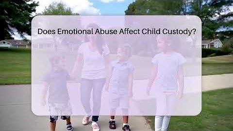 Does Emotional Abuse Affect Child Custody? - Get Divorce Answers