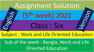 English Version Class 6 Work and Life Oriented Education 5th week 2021 assignment Solution