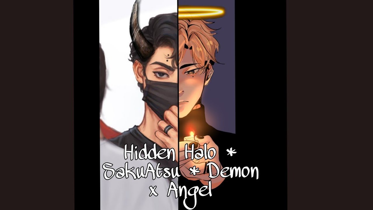 Hidden Halo ° SakuAtsu • Demon x Angel 1/2 [ No Voice ]