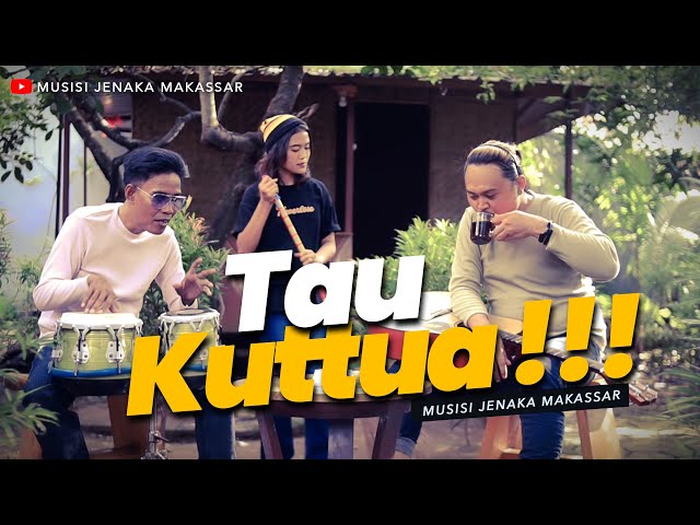 Musisi Jenaka Makasssar - Tau Kuttua ( Official Music Video ) class=
