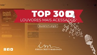 TOP 30 DE LOUVORES MAIS ACESSADOS - IGREJA CRISTÃ MARANATA