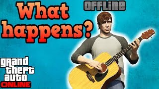 When you're offline in GTA Online?