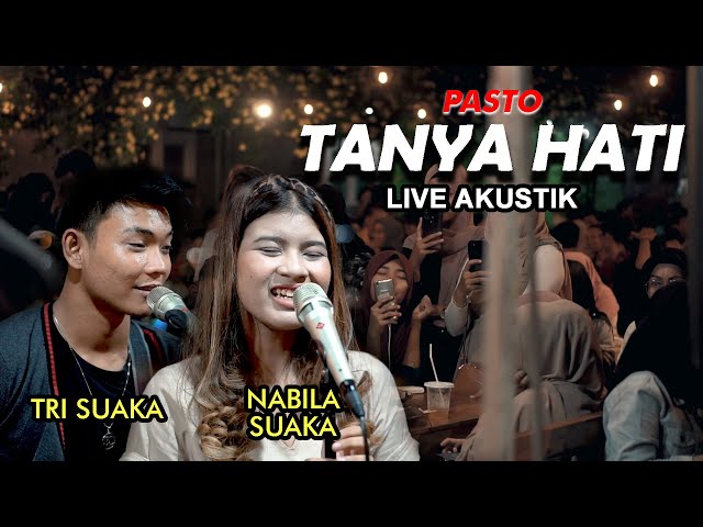 TANYA HATI - PASTO (LIRIK) LIVE AKUSTIK COVER BY NABILA FT TRISUAKA class=