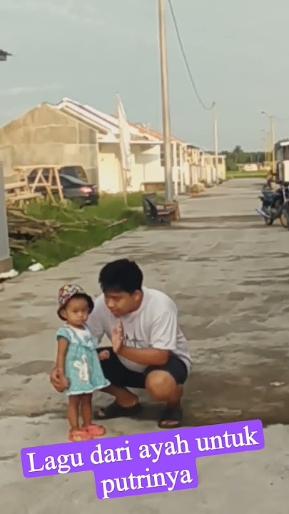 I loved her first | lagu dari ayah untuk putrinya