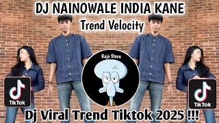 DJ NAINOWALE INDIA KANE || DJ BY NANSUYA TREND VELOCITY TIKTOK TERKINI !!!