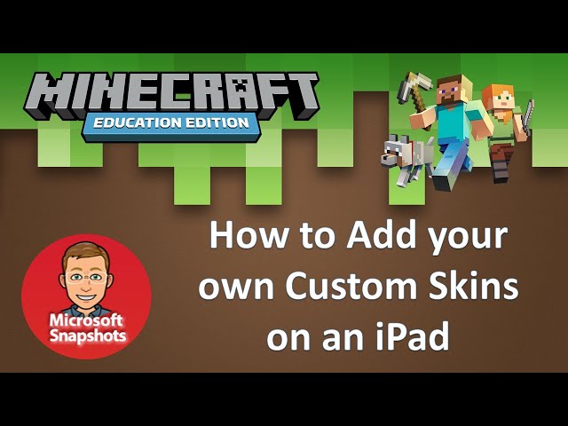 Add Custom skins to Minecraft: Education Edition on an iPad 