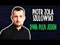 Piotr zola szulowski  dwa plus jeden  standup  cay wystp  2019