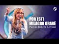 Por este milagro oraré - Pastora Rebeca Bertucci