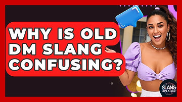 Why Is Old DM Slang Confusing? - SlangXplained
