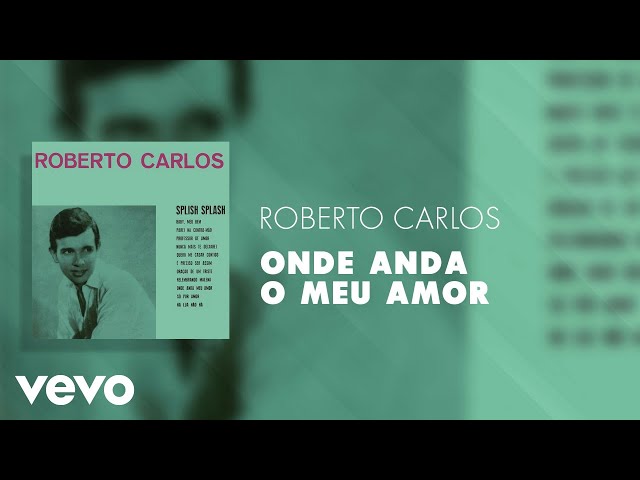 Roberto Carlos - Onde Anda o Meu Amor