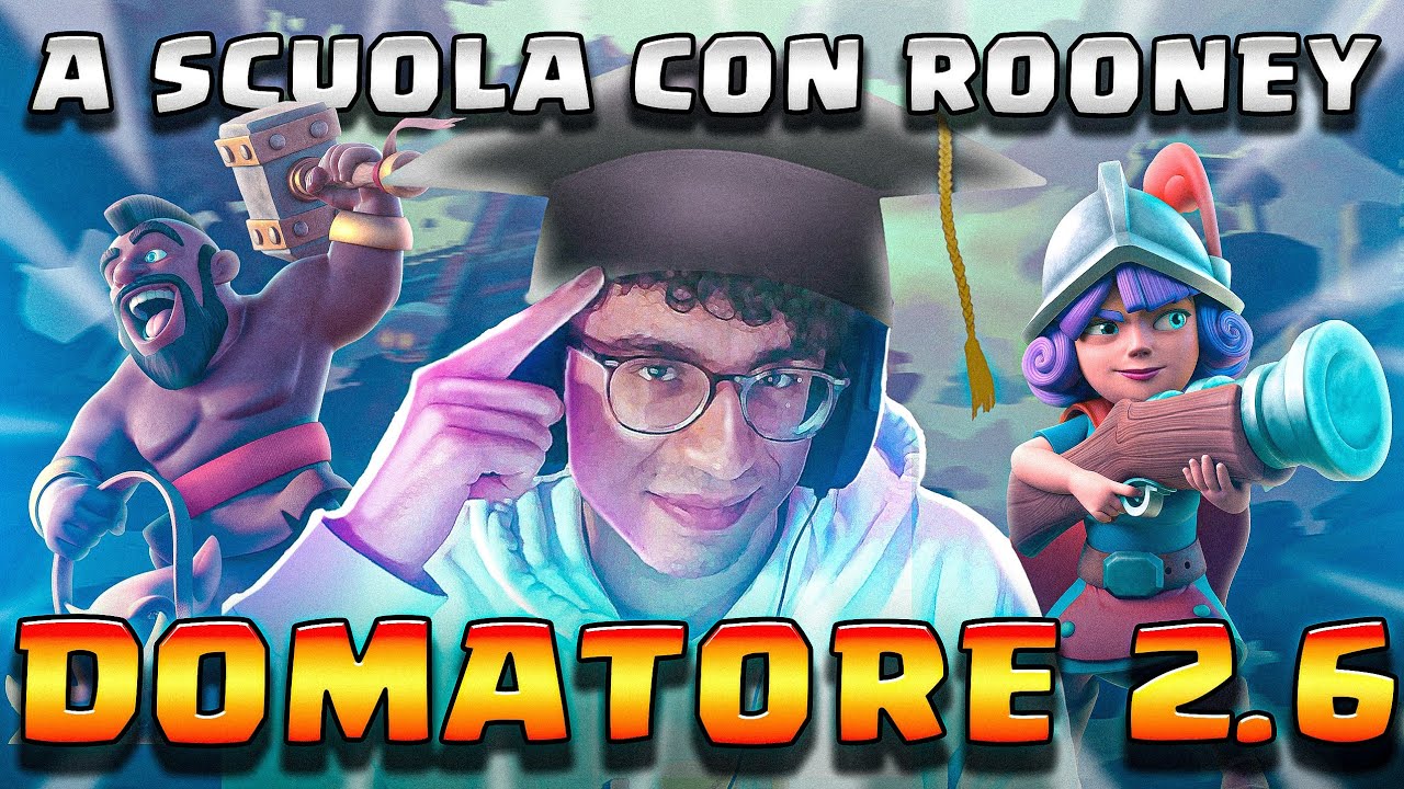 A SCUOLA CON ROONEY: DOMATORE 2.6 CLASSICO! - CLASH ROYALE ITA - YouTube